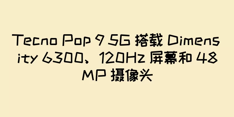 Tecno Pop 9 5G 搭载 Dimensity 6300、120Hz 屏幕和 48MP 摄像头