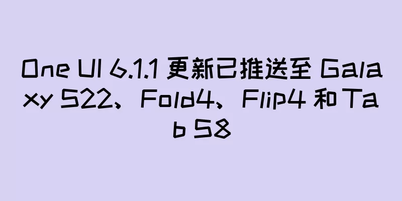 One UI 6.1.1 更新已推送至 Galaxy S22、Fold4、Flip4 和 Tab S8